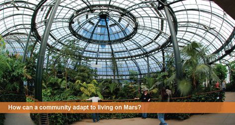 How can a community adapt to living on Mars? A group of 4 students inside a domed garden.