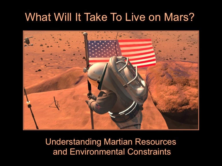 What will it take to live on Mars? Understanding Martian Resources and Environmental Constraints. Artists concept of an astronaut placing an American flag on the Martian terrain.